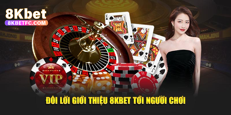 Giới thiệu 8kbet với vài nét cơ bản đến người chơi